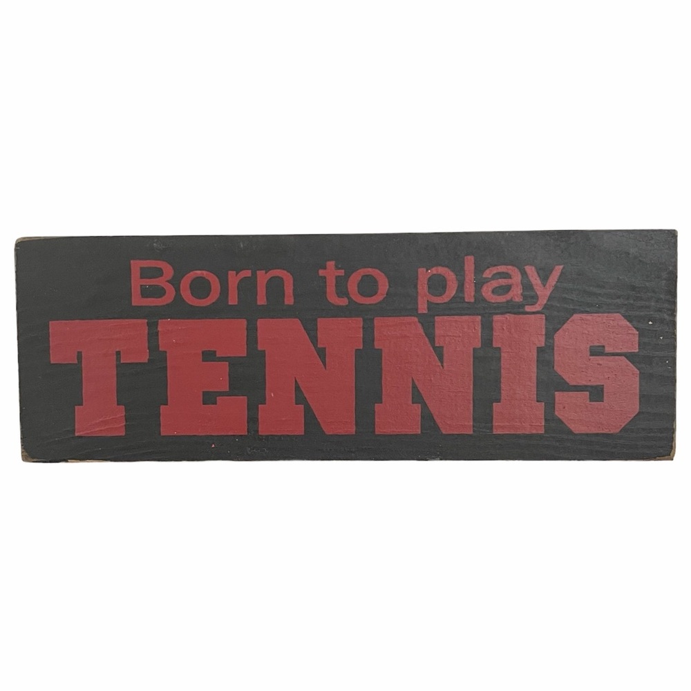 Born To Play Tennis Wood Sign Sawdust City Wall Hanging Sport Team Sign Grad